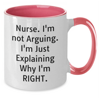 Load image into Gallery viewer, Nurse Gifts from Friends - &#39;I&#39;m Not Arguing, I&#39;m Just Explaining Why I&#39;m Right&#39; Funny Two Tone Coffee Mug for Mother&#39;s Day - Additional
