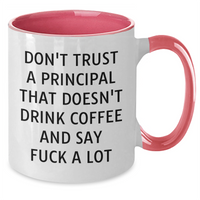 Load image into Gallery viewer, Funny Principal Coffee Mug Gifts from Men for Funny Principal Gifts on Mother&#39;s Day, &#39;Don&#39;t Trust A Principal That Doesn&#39;t Drink Coffee And Say F--k A Lot&#39; Two Tone Coffee Mug - Additional
