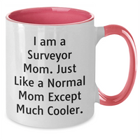 Load image into Gallery viewer, Funny Surveyor Gifts from Mom - Two Tone Coffee Mug for Surveyor Dad on Father's Day, 'I Am A Surveyor Mom. Just Like A Normal Mom Except Much Cooler.' - Additional
