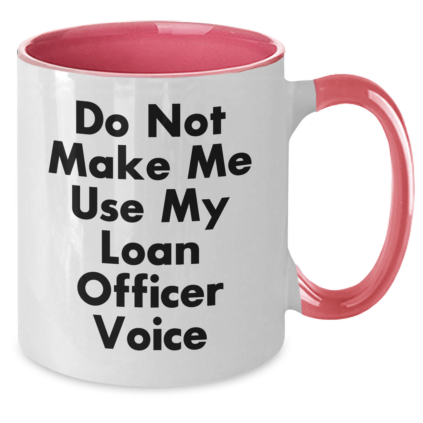 Funny Loan Officer Gifts from Friends for Mother's Day - Do Not Make Me Use My Loan Officer Voice Two Tone Coffee Mug, Loan Officer Humor, Mother's Day Unique Gifts - Additional