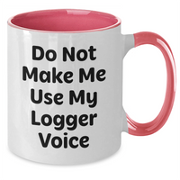 Load image into Gallery viewer, Logger Humor Gifts from Friends and Family, Do Not Make Me Use My Logger Voice Two Tone Coffee Mug, Perfect for Mother&#39;s Day - Additional
