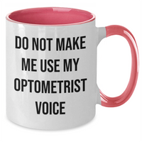 Load image into Gallery viewer, Funny Optometrist Gifts from Friends to Optometrist - Two Tone Coffee Mug, Do Not Make Me Use My Optometrist Voice, Mother&#39;s Day Unique Gifts - Additional
