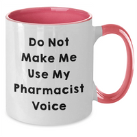 Load image into Gallery viewer, Funny Pharmacist Gifts, Do Not Make Me Use My Pharmacist Voice Two Tone Coffee Mug for Mom, Gifts from Family - Unique Mother&#39;s Day Unique Gifts for Pharmacist, 11oz Ceramic Mug - Additional

