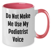 Load image into Gallery viewer, Funny Podiatrist Gifts from Friends, Do Not Make Me Use My Podiatrist Voice, Two Tone Coffee Mug for Mother's Day - Additional
