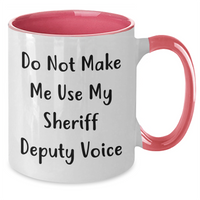 Load image into Gallery viewer, Funny Sheriff Deputy Gifts from Men to Sheriff Deputy on Mother's Day - Two Tone Coffee Mug, 'Do Not Make Me Use My Sheriff Deputy Voice' - Additional
