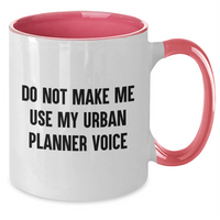 Load image into Gallery viewer, Urban Planner Gifts - &#39;Do Not Make Me Use My Urban Planner Voice&#39; Two Tone Coffee Mug, Funny Quote on Black, White, Red, or Pink Ceramic Mug for Mother&#39;s Day, Gifts from Parents to Urban Planner - Additional
