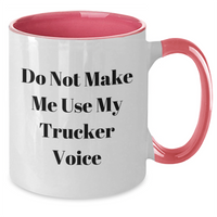 Load image into Gallery viewer, Funny Trucker Gifts, Do Not Make Me Use My Trucker Voice, Two Tone Coffee Mug for Men, Women, Friends, and Family, Graduation Unique Gifts from Mom, Dad, Coworkers, and Friends - Additional
