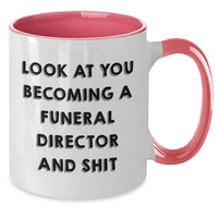 Load image into Gallery viewer, Funny Gifts from Friends to Funeral Director Graduates with &#39;Look At You Becoming A Funeral Director And Shit&#39; Two Tone Coffee Mug - Additional
