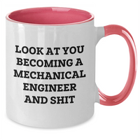 Load image into Gallery viewer, Mechanical Engineer Funny Gifts, Two Tone Coffee Mug, 'Look At You Becoming A Mechanical Engineer And Shit', Graduation Unique Gifts for Friends, Coworkers, Family, or Men - Additional
