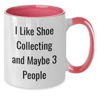 Load image into Gallery viewer, Shoe Collecting Gifts for Friends, Funny Two Tone Coffee Mug with &#39;I Like Shoe Collecting And Maybe 3 People&#39;, Graduation Unique Gifts from Family - Additional
