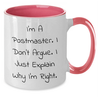 Load image into Gallery viewer, Funny Postmaster Gifts from Friends Unique Two Tone Coffee Mugs for Postmaster Graduation &#39;I&#39;m a Postmaster, I Don&#39;t Argue, I Just Explain Why I&#39;m Right&#39; - Additional
