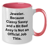 Load image into Gallery viewer, Jeweler Gifts from Friends - Funny Two Tone Coffee Mug for Graduation, Classy and Sassy Quote, Gifts for Jeweler, Unique Presents for Men or Women - Additional
