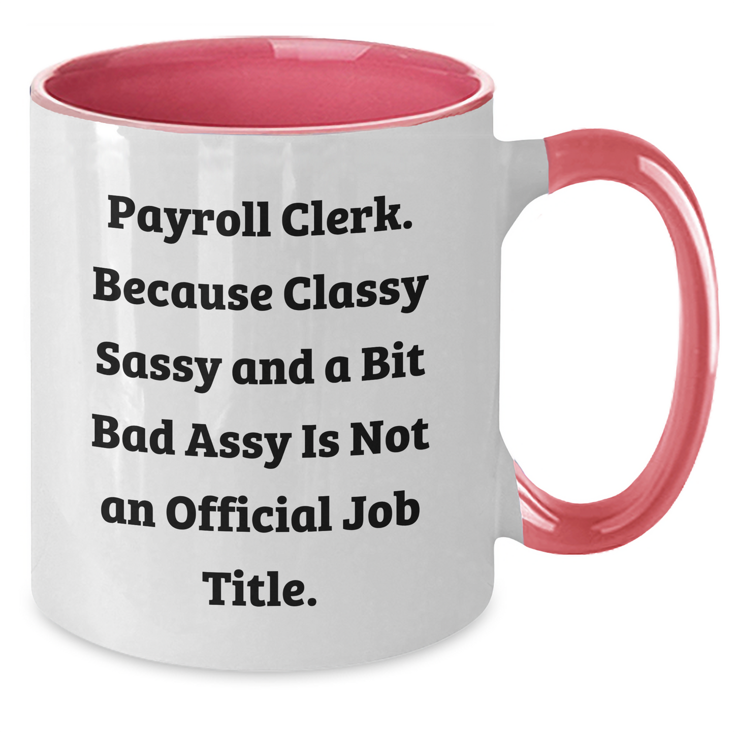 Payroll Clerk Funny Quote Gifts from Friends to Payroll Clerk Graduation Unique Two Tone Coffee Mugs for Payroll Clerk - Additional
