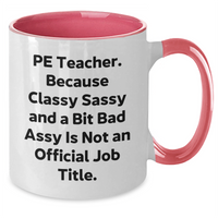 Load image into Gallery viewer, Funny PE Teacher Gifts - Two Tone Coffee Mug for Her, Him, or Friends - Gift from Family, Coworkers, or Friends for PE Teacher&#39;s Graduation - PE Teacher Inspired, Sassy, and Sarcastic Quote - Additional
