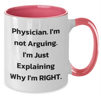 Load image into Gallery viewer, Funny Physician Gifts from Friends for Graduation, 'I'm Not Arguing. I'm Just Explaining Why I'm Right.' Quote Two Tone Coffee Mug - Additional
