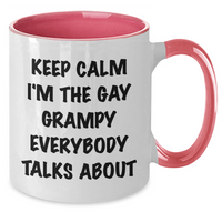 Load image into Gallery viewer, Funny Grampy Two Tone Coffee Mug, Keep Calm I&#39;m The Gay Grampy Everybody Talks About, Gifts from Men to Grampy, Graduation Unique Gifts - Additional
