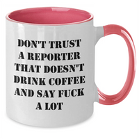 Load image into Gallery viewer, Funny Graduation Gifts from Friends to Reporter - &#39;Don&#39;t Trust A Reporter That Doesn&#39;t Drink Coffee And Say F--k A Lot&#39; Two Tone Coffee Mug - Additional
