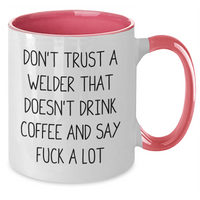 Load image into Gallery viewer, Funny Welder Gifts from Friends - Don&#39;t Trust A Welder That Doesn&#39;t Drink Coffee And Say &#39;F--k A Lot&#39; - Two Tone Coffee Mug for Graduation - Additional
