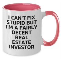 Load image into Gallery viewer, Funny Real Estate Investor Gifts, I Can&#39;t Fix Stupid But I&#39;m A Fairly Decent Real Estate Investor, Two Tone Coffee Mug for Men or Women, Graduation Unique Gifts from Friends, Coworkers or Family - Additional
