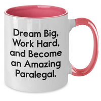 Load image into Gallery viewer, Funny Paralegal Quotes Gifts from Men to Paralegal Coworkers, Inspirational Two Tone Coffee Mugs for Mother's Day, Dream Big Work Hard Become Amazing Paralegal - Additional
