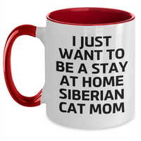 Load image into Gallery viewer, Siberian Cat Mom Gifts - Funny Two Tone Coffee Mug for Men, Women, or Friends - &#39;I Just Want To Be A Stay At Home Siberian Cat Mom&#39; Quote, Father&#39;s Day Unique Gifts from Family - Main
