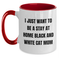 Load image into Gallery viewer, Funny Black and White Cat Mom Gifts, I Just Want To Be A Stay At Home Black And White Cat Mom, Two Tone Coffee Mug, Father&#39;s Day Unique Gifts from Men to Black and White Cat Lovers - Main

