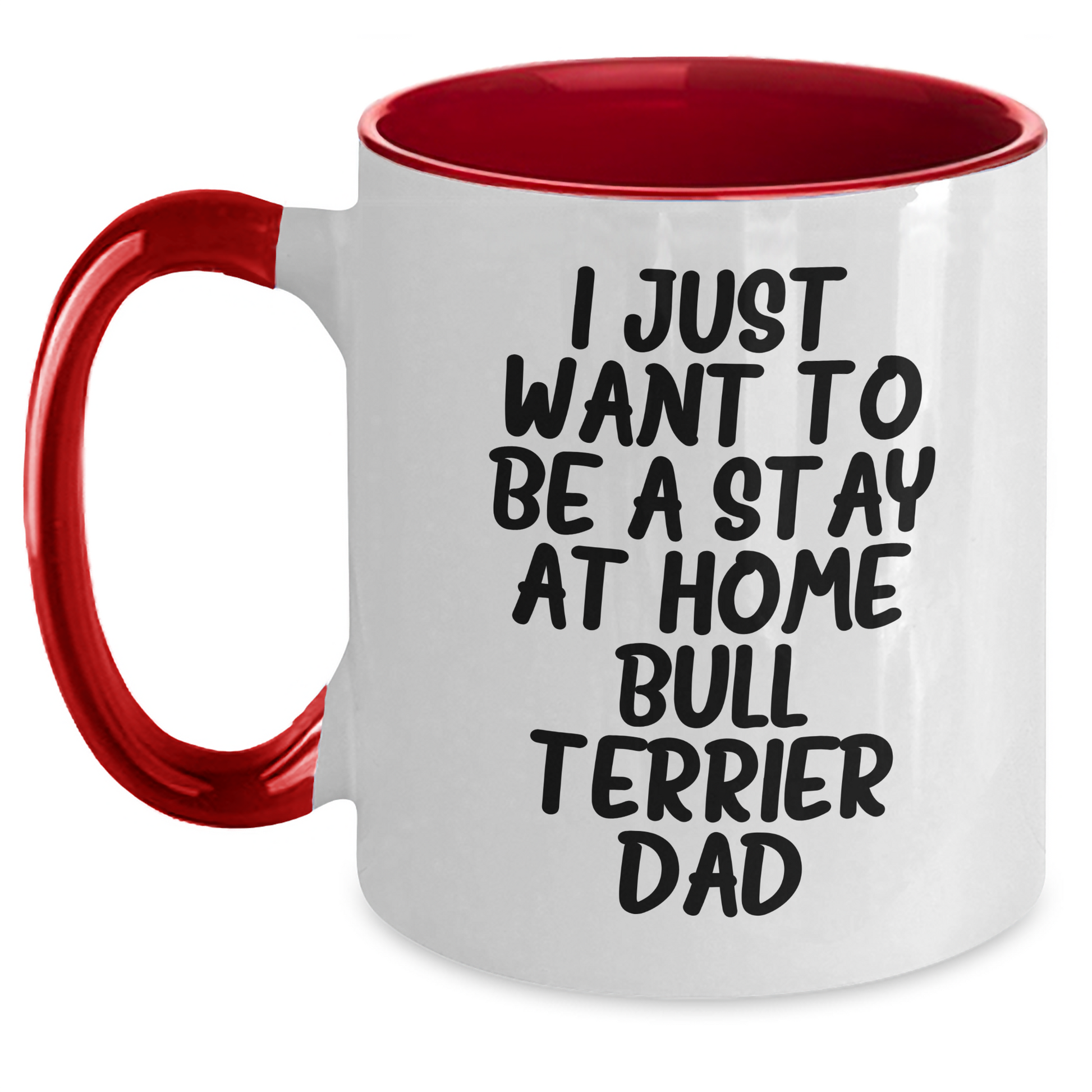 Funny Bull Terrier Dog Gifts for Dad - I Just Want To Be A Stay At Home Bull Terrier Dad Coffee Mug, Gifts from Mom for Father's Day, Unique Dad Gifts - Main