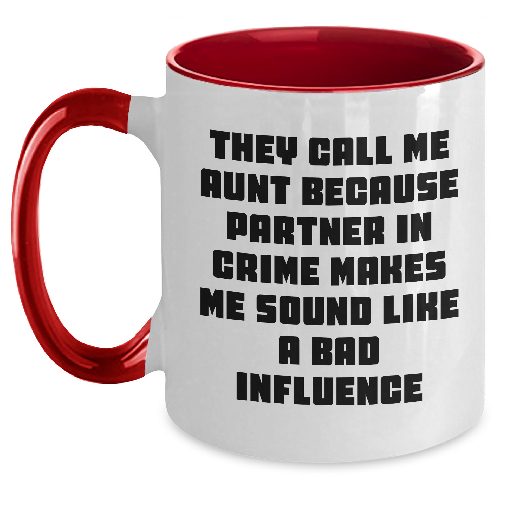 Funny Aunt Quotes Two Tone Coffee Mugs Gifts from Men to Aunt for Father's Day, Aunt Gifts, Two Tone Coffee Mug, They Call Me Aunt Because Partner In Crime Makes Me Sound Like A Bad Influence - Main