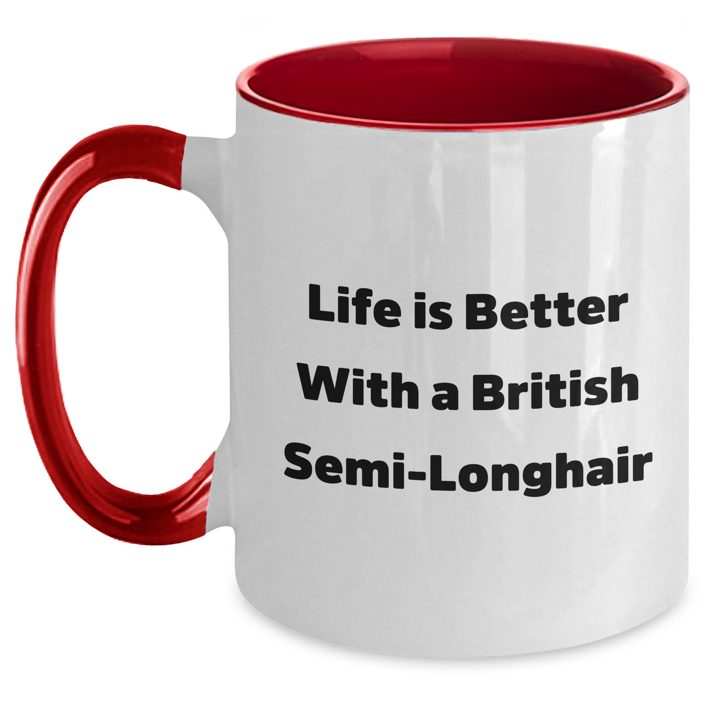 British Semi-Longhair Cat Lover Gifts from Men to Family - Life Is Better With A British Semi-longhair, Funny Two Tone Coffee Mug for Father's Day - Main