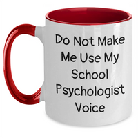 Load image into Gallery viewer, Funny School Psychologist Gifts from Friends, Unique Two Tone Coffee Mug, &#39;Do Not Make Me Use My School Psychologist Voice&#39;, Graduation Unique Gifts for School Psychologists - Main
