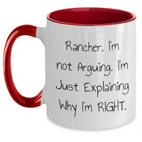 Load image into Gallery viewer, Funny Rancher Gifts from Friends for Mother&#39;s Day - I&#39;m Not Arguing. I&#39;m Just Explaining Why I&#39;m Right. - Unique Two Tone Coffee Mug - Main
