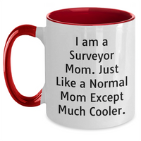 Load image into Gallery viewer, Funny Surveyor Gifts from Mom - Two Tone Coffee Mug for Surveyor Dad on Father's Day, 'I Am A Surveyor Mom. Just Like A Normal Mom Except Much Cooler.' - Main
