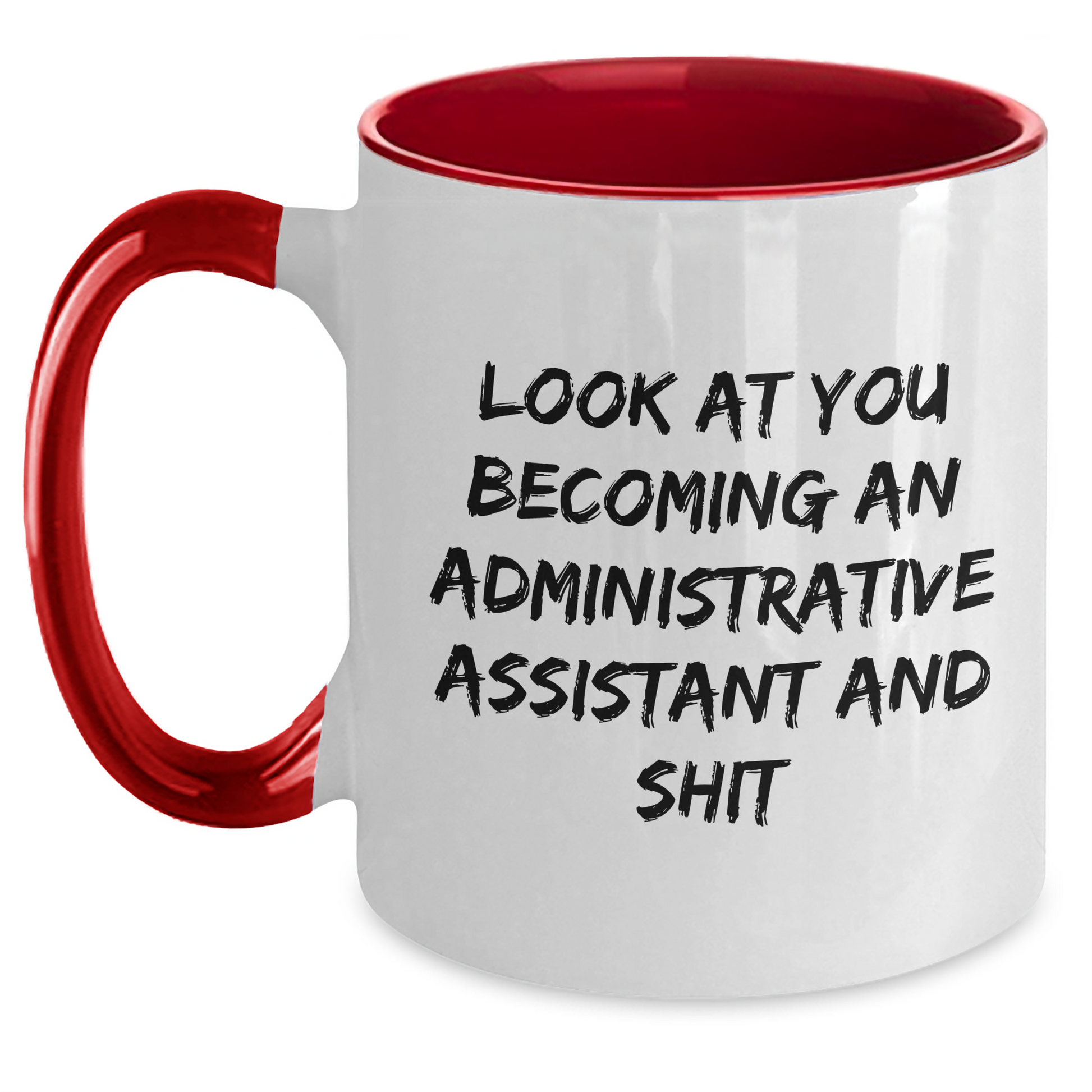 Funny Administrative Assistant Two Tone Coffee Mug Gifts from Coworkers on Mother's Day - 'Look At You Becoming An Administrative Assistant And Shit' - Main