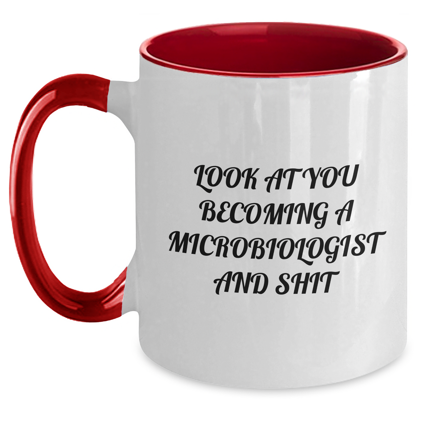 Funny Microbiologist Gifts - Look At You Becoming A Microbiologist And Shit Two Tone Coffee Mug, Gifts from Friends, for Men, Women, or Coworkers, Graduation Unique Gifts - Main