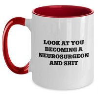 Load image into Gallery viewer, Funny Neurosurgeon Gifts from Mom - Look At You Becoming A Neurosurgeon And Shit, Two Tone Coffee Mug, Mother's Day Unique Gifts for Neurosurgeon Friends - Main
