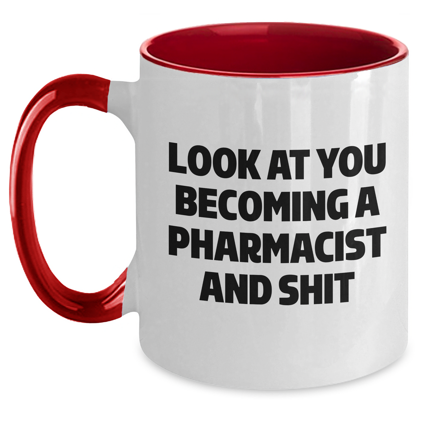 Funny Pharmacist Gifts, Look At You Becoming A Pharmacist And Shit, Two Tone Coffee Mug for Graduation from Friends, Coworkers, Family - Main