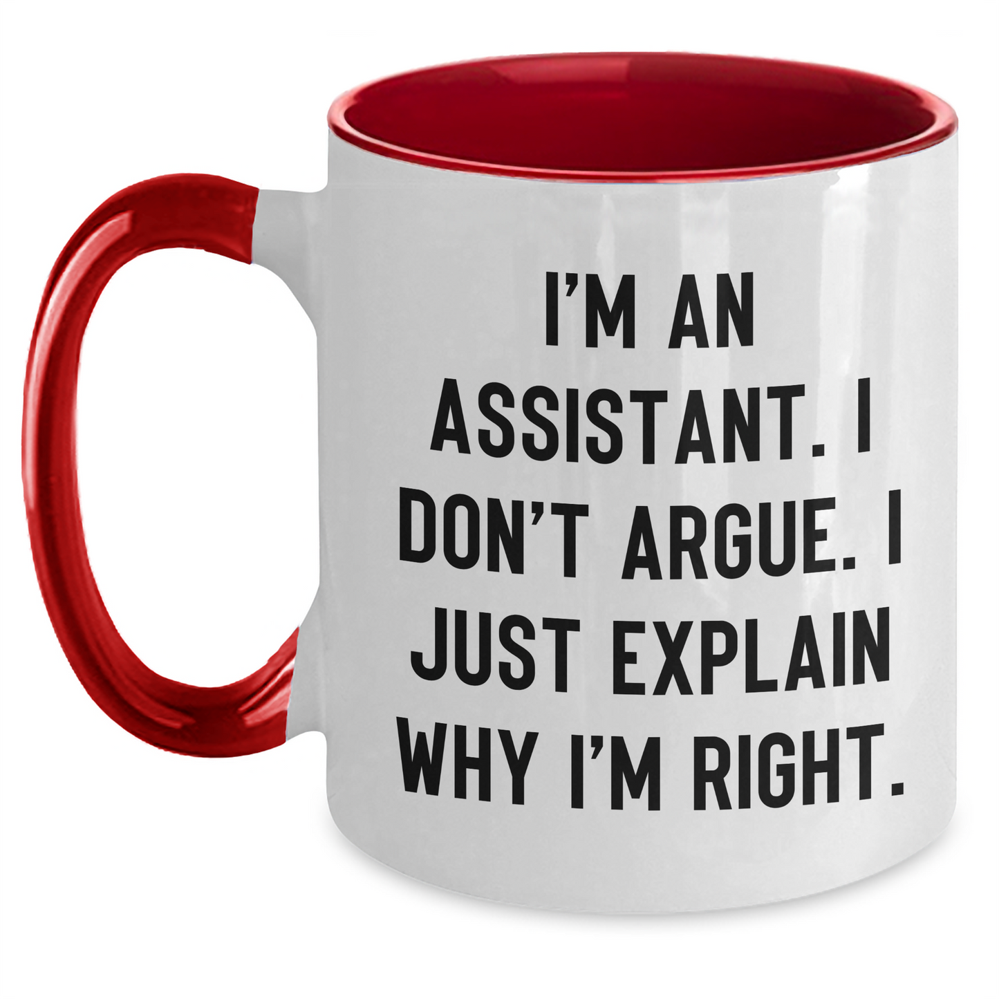 Funny Assistant Gifts from Friends, Coworkers, or Family - Unique Two Tone Coffee Mug for Graduation, 'I'm An Assistant. I Don't Argue. I Just Explain Why I'm Right.' - Main