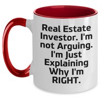 Load image into Gallery viewer, Real Estate Investor Humor Funny Gifts from Men to Friends Two Tone Coffee Mug, I&#39;m Not Arguing. I&#39;m Just Explaining Why I&#39;m Right. Graduation Unique Gifts - Main
