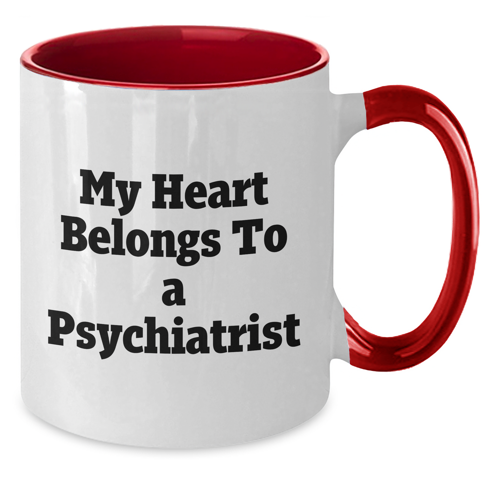 Funny Psychiatrist Gifts from Men to Women for Mother's Day - Two Tone Coffee Mug 'My Heart Belongs To A Psychiatrist' - Additional