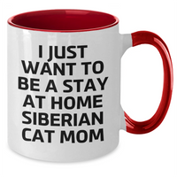 Load image into Gallery viewer, Siberian Cat Mom Gifts - Funny Two Tone Coffee Mug for Men, Women, or Friends - &#39;I Just Want To Be A Stay At Home Siberian Cat Mom&#39; Quote, Father&#39;s Day Unique Gifts from Family - Additional
