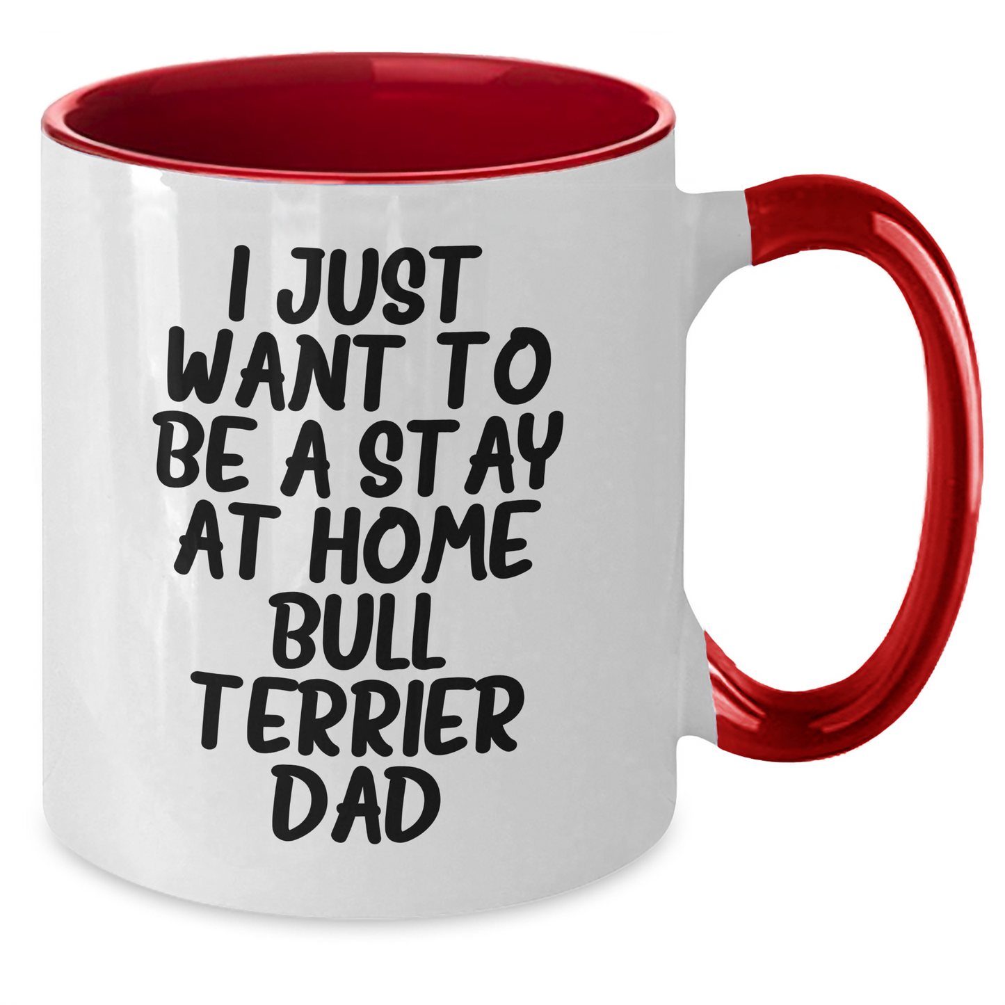 Funny Bull Terrier Dog Gifts for Dad - I Just Want To Be A Stay At Home Bull Terrier Dad Coffee Mug, Gifts from Mom for Father's Day, Unique Dad Gifts - Additional