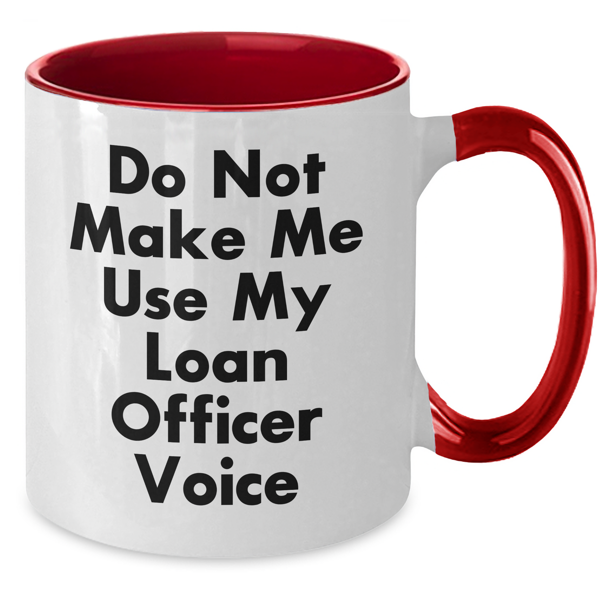 Funny Loan Officer Gifts from Friends for Mother's Day - Do Not Make Me Use My Loan Officer Voice Two Tone Coffee Mug, Loan Officer Humor, Mother's Day Unique Gifts - Additional