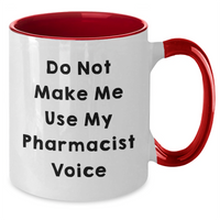 Load image into Gallery viewer, Funny Pharmacist Gifts, Do Not Make Me Use My Pharmacist Voice Two Tone Coffee Mug for Mom, Gifts from Family - Unique Mother&#39;s Day Unique Gifts for Pharmacist, 11oz Ceramic Mug - Additional
