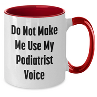Load image into Gallery viewer, Funny Podiatrist Gifts from Friends, Do Not Make Me Use My Podiatrist Voice, Two Tone Coffee Mug for Mother's Day - Additional
