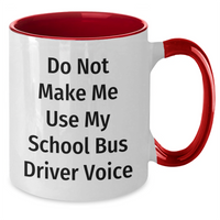 Load image into Gallery viewer, Funny School Bus Driver Gifts for Mom on Mother's Day, 'Do Not Make Me Use My School Bus Driver Voice' Two Tone Coffee Mug, 11oz, Microwave and Dishwasher Safe, Gifts from Family - Additional
