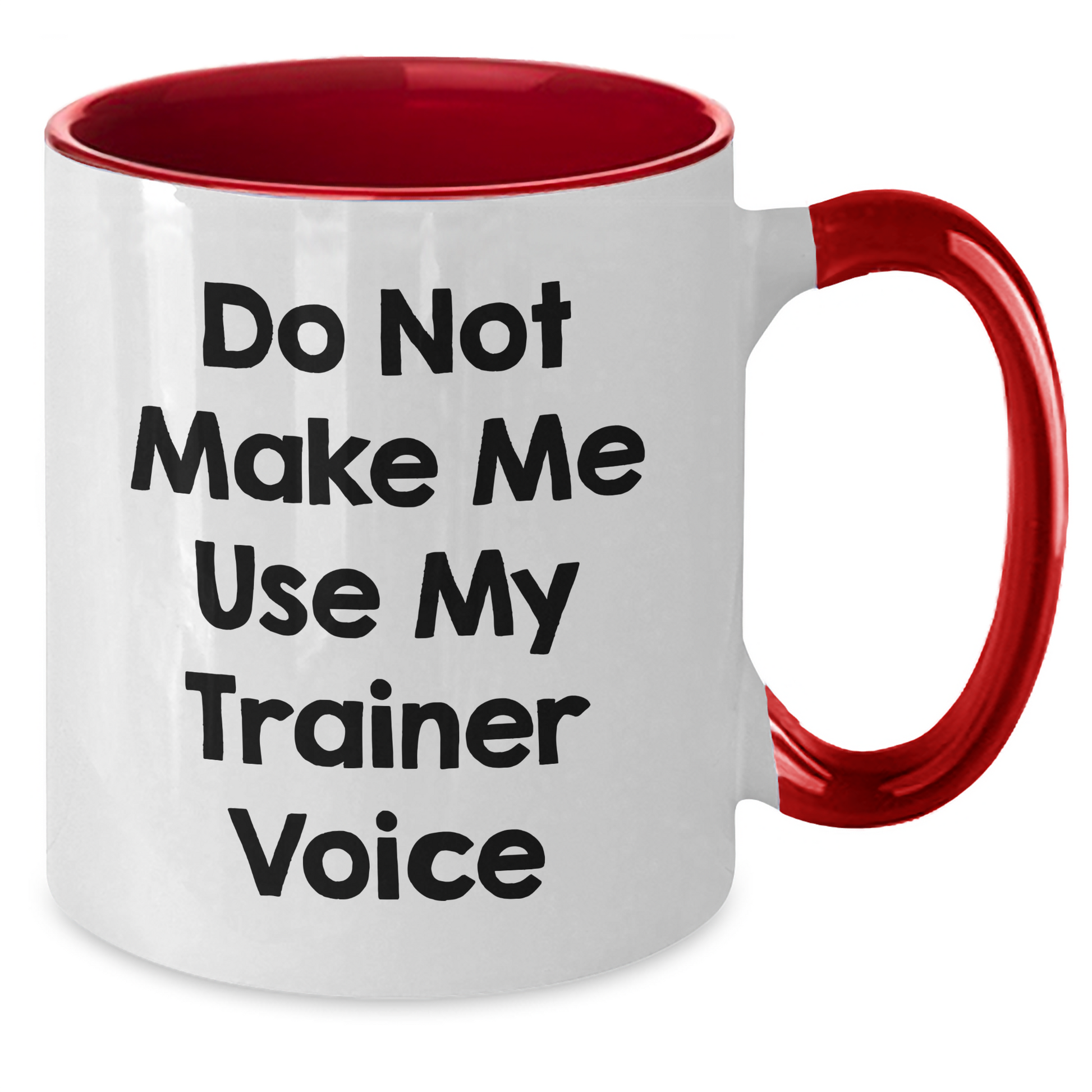 Funny Trainer Gifts from Friends and Family - Two Tone Coffee Mug with Do Not Make Me Use My Trainer Voice Quote for Mother's Day - Additional
