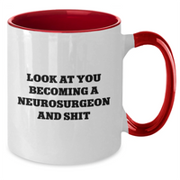 Load image into Gallery viewer, Funny Neurosurgeon Gifts from Mom - Look At You Becoming A Neurosurgeon And Shit, Two Tone Coffee Mug, Mother's Day Unique Gifts for Neurosurgeon Friends - Additional
