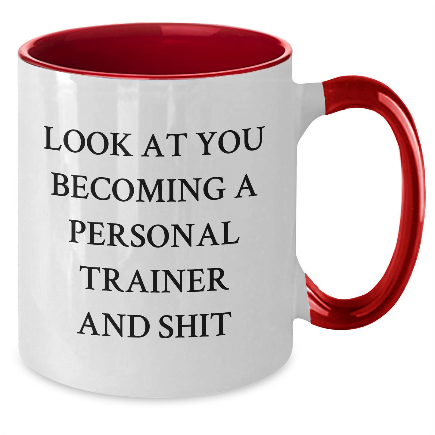 Funny Personal Trainer Gifts from Friends and Family - Look At You Becoming A Personal Trainer And Shit, Two Tone Coffee Mug for Father's Day - Additional
