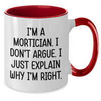 Load image into Gallery viewer, Mortician Humor Funny Graduation Gifts for Friends from Morticians, I&#39;m Right Two Tone Coffee Mugs - Additional
