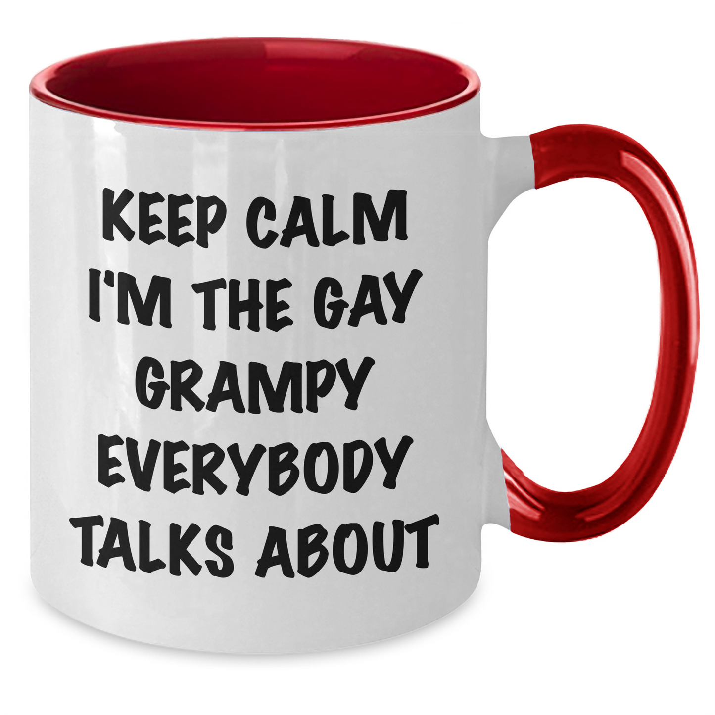 Funny Grampy Two Tone Coffee Mug, Keep Calm I'm The Gay Grampy Everybody Talks About, Gifts from Men to Grampy, Graduation Unique Gifts - Additional